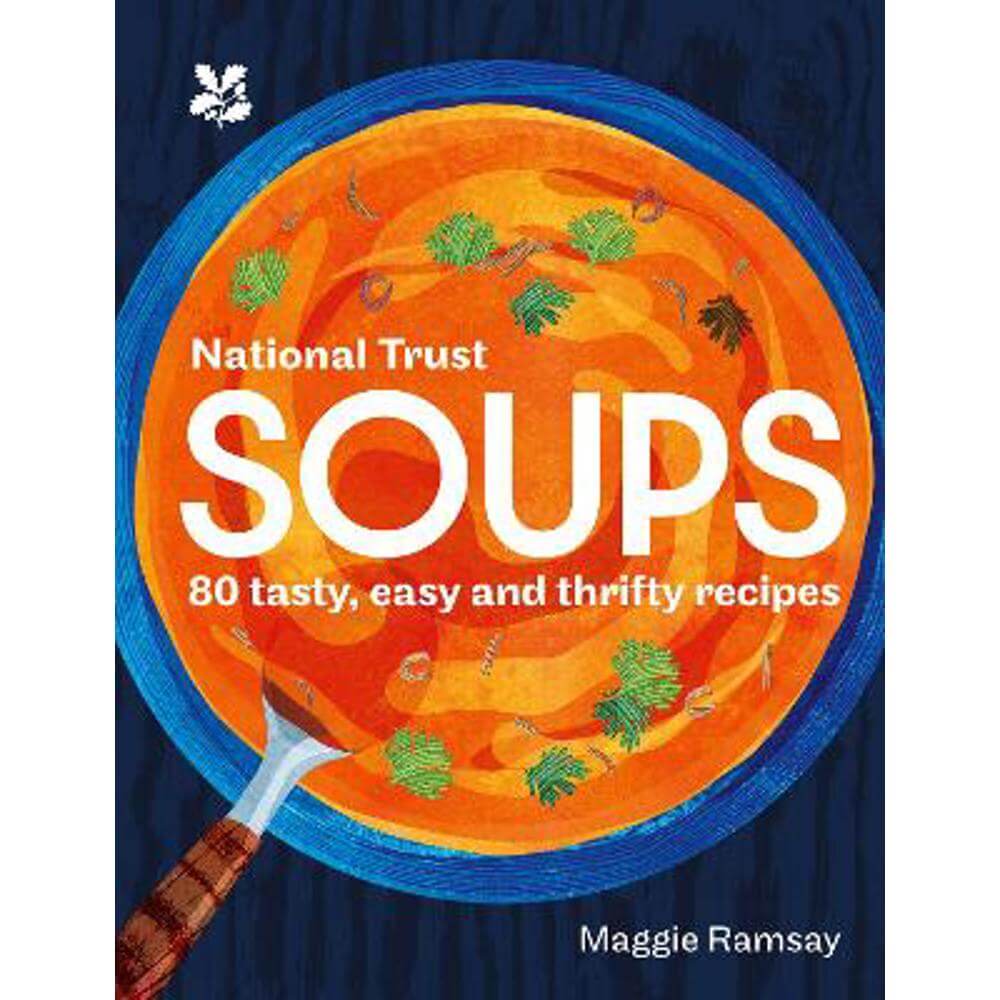 Soups: 80 tasty, easy and thrifty recipes (National Trust) (Hardback) - Maggie Ramsay